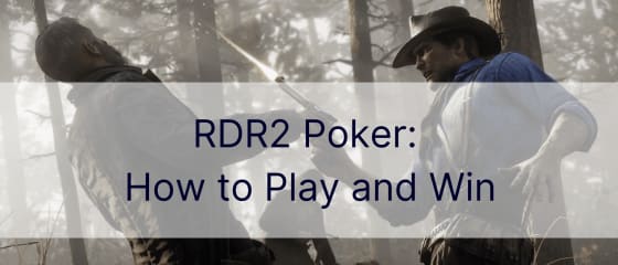 RDR2 Poker: እንዴት መጫወት እና ማሸነፍ እንደሚቻል
